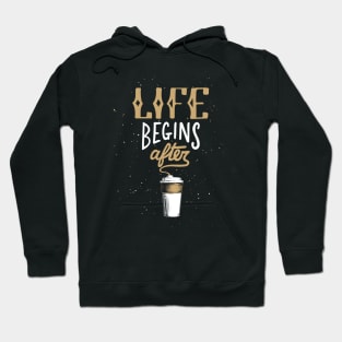 Life Begins After Coffee Quote Morning Typography T-Shirt Hoodie